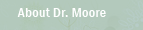 About Dr. Moore